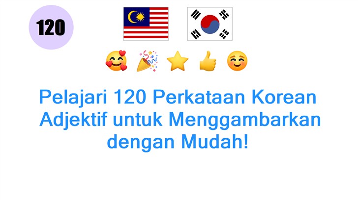 Pelajari 120 Perkataan Korean: Adjektif untuk Menggambarkan dengan Mudah!